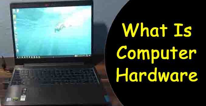What Is Computer Hardware