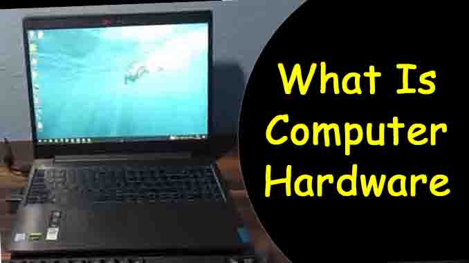 What Is Computer Hardware